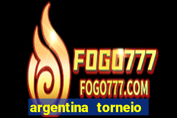 argentina torneio betano tabela